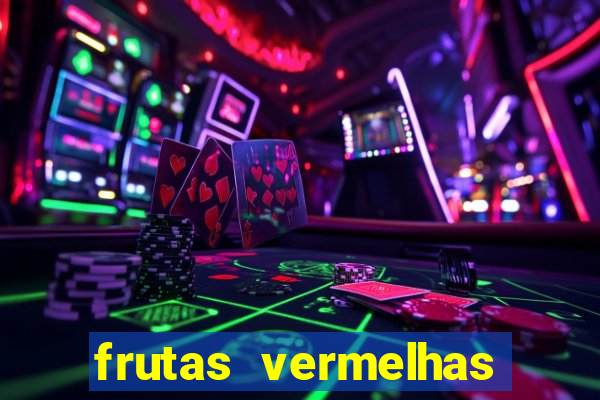 frutas vermelhas nomes e fotos